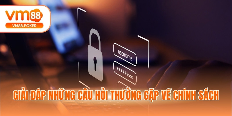 Giải đáp những câu hỏi thường gặp về chính sách