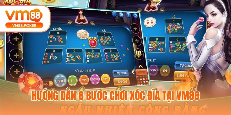 Hướng dẫn 8 bước chơi Xóc đĩa tại VM88