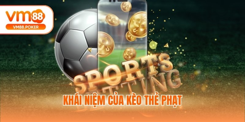 Khái niệm của kèo thẻ phạt
