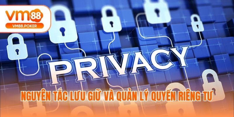 Nguyên tắc lưu giữ và quản lý quyền riêng tư