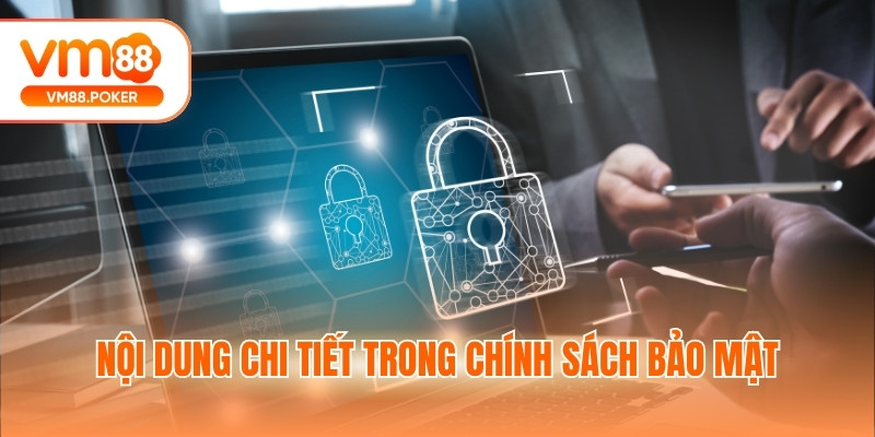 Nội dung chi tiết trong chính sách bảo mật