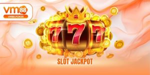 Slot Jackpot - Thể Loại Game Quay Hũ Hàng Đầu Tại VM88