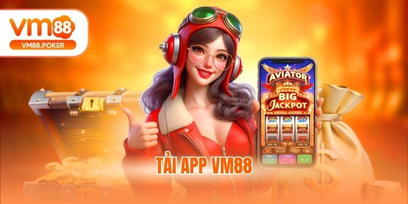 Tải App VM88 - Trải Nghiệm Cá Cược Đẳng Cấp Mọi Lúc