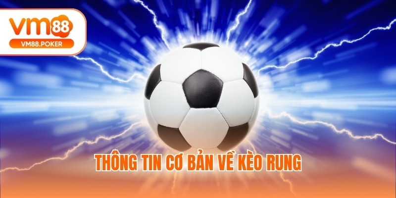 Thông tin cơ bản về kèo rung