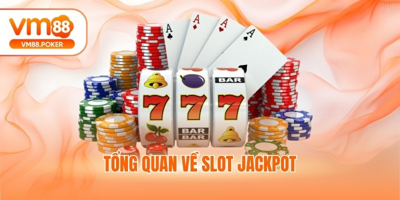 Tổng quan về slot jackpot